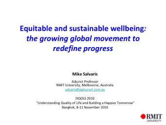 the growing global movement to  redefine progress  Mike Salvaris  Adjunct Professor  RMIT