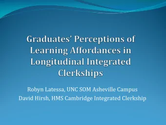 Robyn Latessa, UNC SOM Asheville Campus  David Hirsh, HMS Cambridge Integrated Clerkship