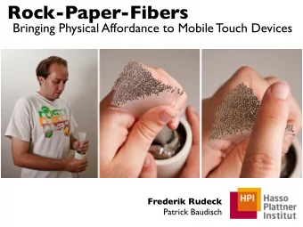 Rock-Paper-Fibers  Bringing Physical Affordance to Mobile Touch Devices  Frederik Rudeck  Patrick