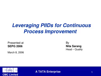 Leveraging PIIDs for Continuous  Process Improvement  By  Presented at  Nita Sarang  SEPG 2006