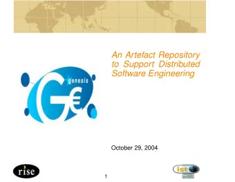 An Artefact Repository  to Support Distributed  Software Engineering  October 29, 2004  1