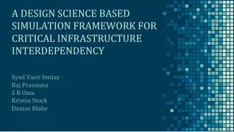 A DESIGN SCIENCE BASED  SIMULATION FRAMEWORK FOR  CRITICAL INFRASTRUCTURE  INTERDEPENDENCY  Syed