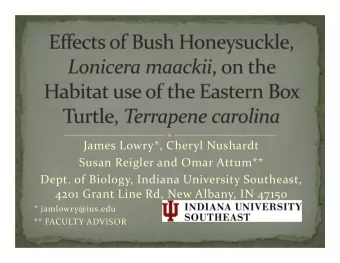 James Lowry*, Cheryl Nushardt Susan Reigler and Omar Attum** Dept. of Biology, Indiana University