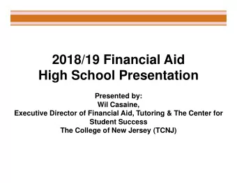 2018/19 Financial Aid  High School Presentation  Presented by:  Wil Casaine,  Executive Director of