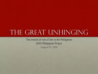 The great unhinging  The erosion of rule of law in the Philippines  ANU Philippines Project  August