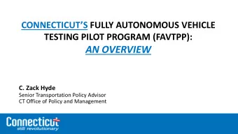 AN OVERVIEW  C. Zack Hyde  Senior Transportation Policy Advisor  CT Office of Policy and Management