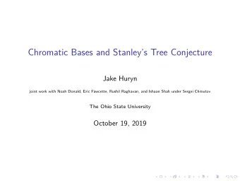 Chromatic Bases and Stanleys Tree Conjecture  Jake Huryn  joint work with Noah Donald, Eric