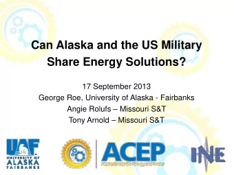 Can Alaska and the US Military Share Energy Solutions?  17 September 2013  George Roe, University