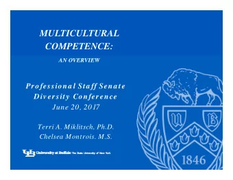 MULTICULTURAL  COMPETENCE:  AN OVERVIEW  Professiona l Sta ff Sena te  -  Div ersity  Conference