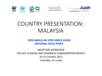 MALAYSIA  SYED ABDULLAH SYED ABDUL KADIR  NATIONAL FOCAL POINT  INCEPTION WORKSHOP  THE GEF DUGONG