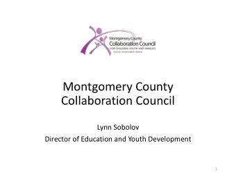 Montgomery County  Collaboration Council  Lynn Sobolov  Director of Education and Youth Development