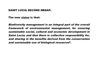 SAINT LUCIA SECOND NBSAP:  The new vision is that:  Biodiversity management is an integral part of