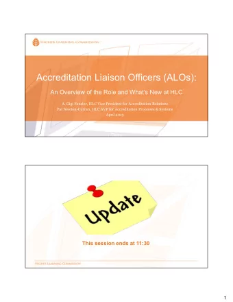 Accreditation Liaison Officers (ALOs):  An Overview of the Role and Whats New at HLC  A. Gigi