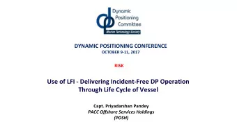 Use of LFI - Delivering Incident-Free DP Operation  Through Life Cycle of Vessel  Capt.