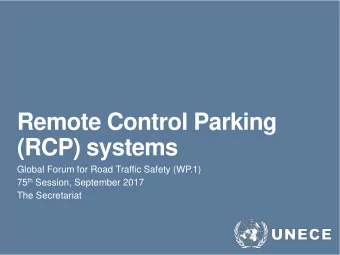 Remote Control Parking  (RCP) systems  Global Forum for Road Traffic Safety (WP.1) 75 th Session,