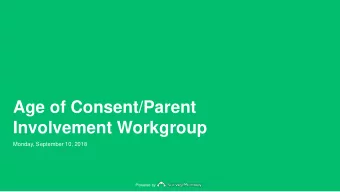 Age of Consent/Parent  Involvement Workgroup  Monday, September 10, 2018  Powered by  13  Total