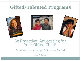 Your Gifted Child!  Dr. Nicole Niederdeppe &amp; Susanna Furfari  2017-2018  Gifted/Talented