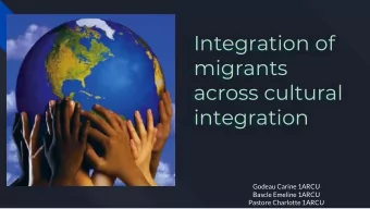 Integration of  migrants  across cultural  integration  Godeau Carine 1ARCU  Bascle Emeline 1ARCU