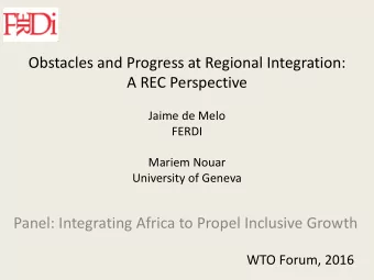 A REC Perspective  Jaime de Melo  FERDI  Mariem Nouar  University of Geneva  Panel: Integrating
