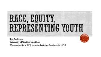 Kim Ambrose  University of Washington of Law  Washington State OPD Juvenile Training Academy