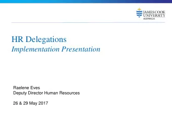 HR Delegations  Implementation Presentation  Raelene Eves  Deputy Director Human Resources  26