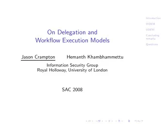 On Delegation and  Concluding  remarks  Workflow Execution Models  Questions  Jason Crampton