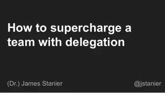How to supercharge a  team with delegation  (Dr.) James Stanier  @jstanier  FW: Market share
