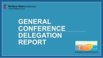 GENERAL  CONFERENCE  DELEGATION  REPORT  Your Delegation  CHAIR: Elisa Gatz  VICE CHAIR: Alka