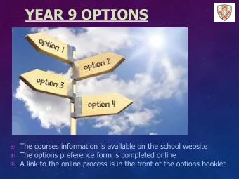 YEAR 9 OPTIONS  The courses information is available on the school website  The options