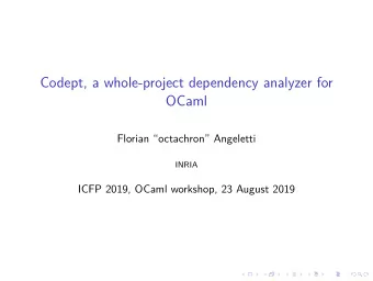 Codept, a whole-project dependency analyzer for  OCaml  Florian octachron Angeletti  INRIA