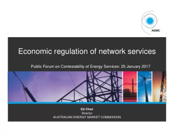 Economic regulation of network services  Public Forum on Contestability of Energy Services: 25