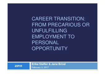 CAREER TRANSITION:  FROM PRECARIOUS OR  UNFULFILLING  EMPLOYMENT TO  PERSONAL  OPPORTUNITY  Erika