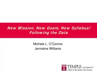 New  Mission, New  Goals, New  Syllabus!  Follow ing the Data  Michele L. OConnor  Jermaine