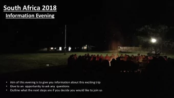 South Africa 2018  Information Evening    Aim of this evening is to give you information about