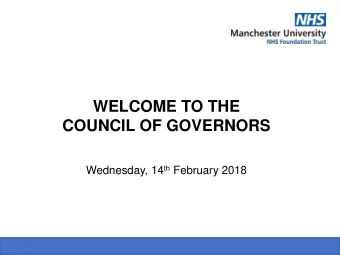 WELCOME TO THE  COUNCIL OF GOVERNORS Wednesday, 14 th February 2018  JULIA BRIDGEWATER  Group Chief