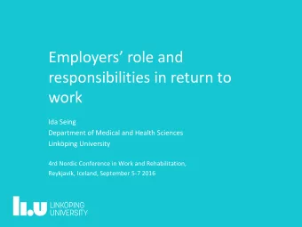 Employers role and  responsibilities in return to  work  Ida Seing  Department of Medical and
