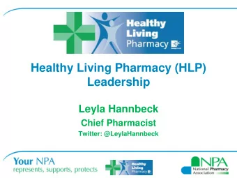 Healthy Living Pharmacy (HLP)  Leadership  Leyla Hannbeck  Chief Pharmacist  Twitter: