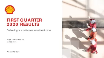 FIRST QUARTER  20 20  RESULTS  Delivering a world-class investment case  R  oyal Dutch Shell plc