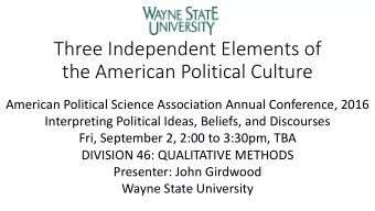 Three Independent Elements of  the American Political Culture  American Political Science