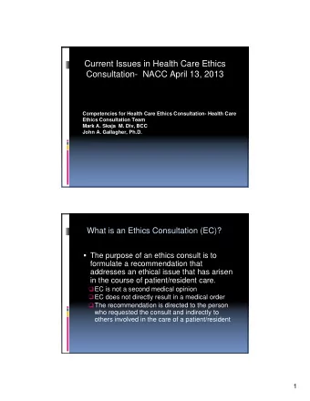 Current Issues in Health Care Ethics  Consultation- NACC April 13, 2013  Competencies for Health