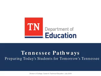 Tennessee Pathways  Preparing Todays Students for Tomorrows Tennessee  Division of College,