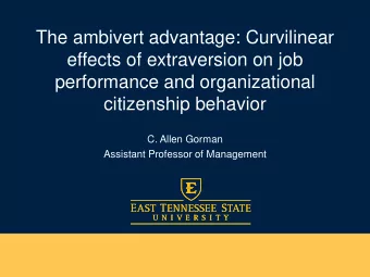 The ambivert advantage: Curvilinear  effects of extraversion on job  performance and organizational