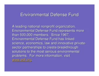 Environmental Defense Fund Environmental Defense Fund  A leading national nonprofit organization,