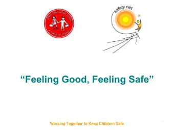 Feeling Good, Feeling Safe  1  Working Together to Keep Children Safe  Background  West Hove