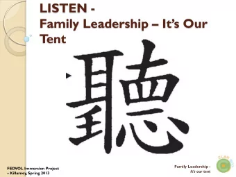 LISTEN - Family Leadership  Its Our  T ent  Family Leadership -  FEDVOL Immersion Project