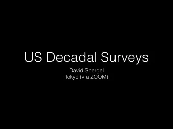 US Decadal Surveys  David Spergel  Tokyo (via ZOOM)  Multiple Decadal Surveys  Astrophysics