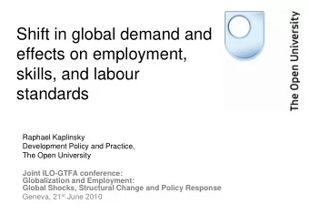Shift in global demand and  effects on employment,  skills, and labour  standards  Raphael