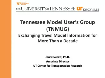 Tennessee Model Users Group  (TNMUG)  Exchanging Travel Model Information for  More Than a