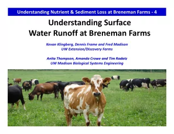 Understanding Surface Understanding Surface Water Runoff at Breneman Farms Kevan Klingberg, Dennis