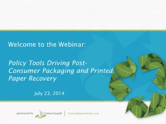 Policy Tools Driving Post-  Consumer Packaging and Printed  Paper Recovery  July 23, 2014  Peder